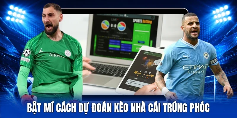 Bật mí cách dự đoán kèo nhà cái trúng phóc