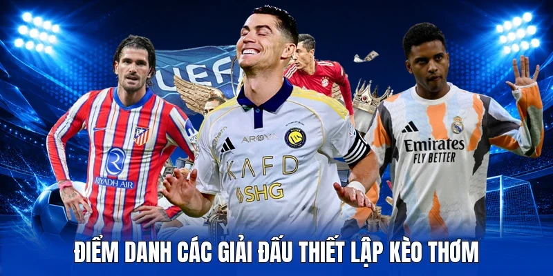 Điểm danh các giải đấu thiết lập kèo thơm