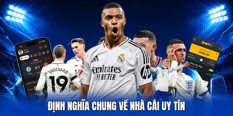 Định nghĩa chung về nhà cái uy tín
