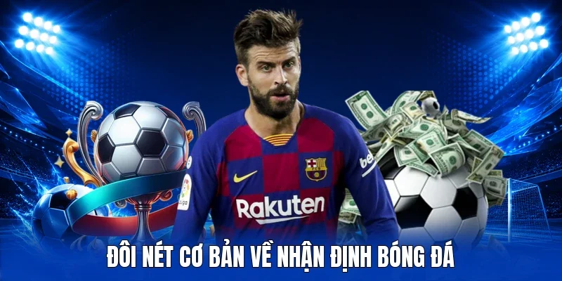 Đôi nét cơ bản về nhận định bóng đá