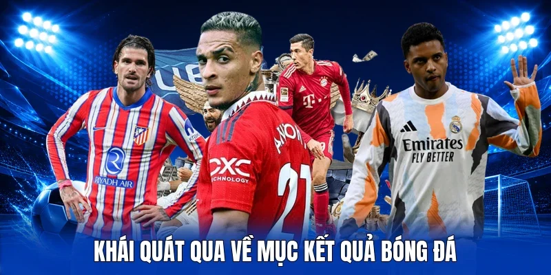 Khái quát qua về mục kết quả bóng đá