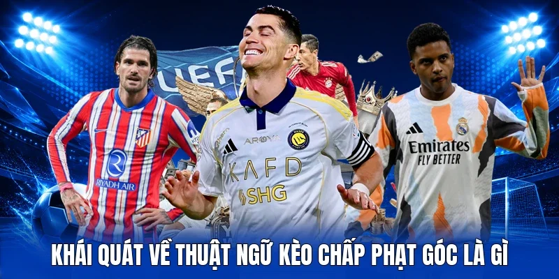 Khái quát về thuật ngữ kèo chấp phạt góc là gì