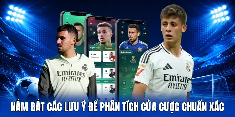Nắm bắt các lưu ý để phân tích cửa cược chuẩn xác