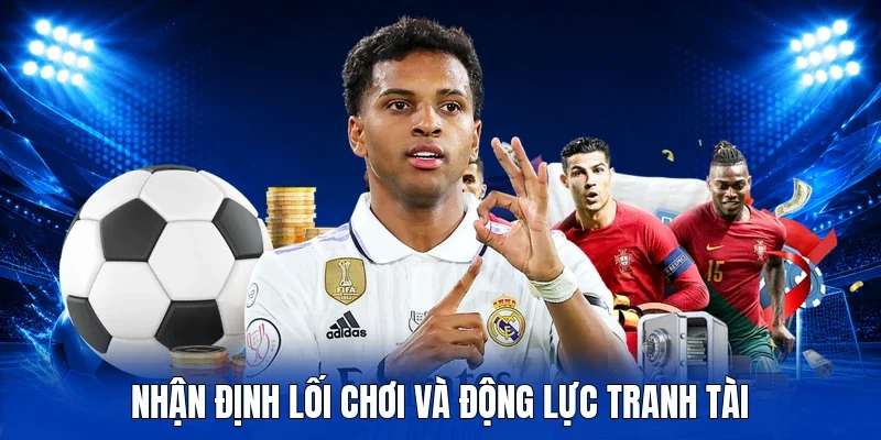 Nhận định lối chơi và động lực tranh tài