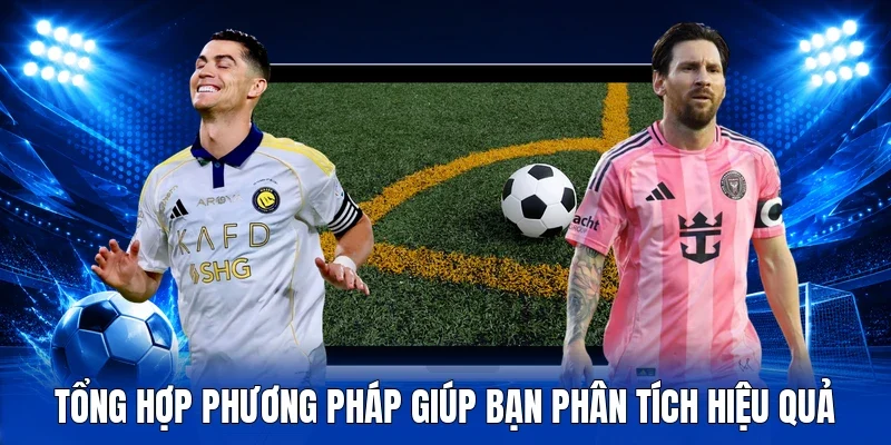 Tổng hợp phương pháp giúp bạn phân tích hiệu quả